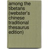 Among the Tibetans (Webster's Chinese Traditional Thesaurus Edition) door Icon Group International
