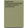 Aspekte Der Unternehmensnachfolge in Mittelst�Ndischen Unternehmen door Kornelia Kis