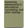Assessing Adolescents in Educational, Counseling, and Other Settings door Robert D. Hoge