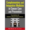 Complementary and Integrative Medicine in Cancer Care and Prevention door Marc Micozzi
