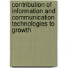 Contribution of Information and Communication Technologies to Growth by Christine Zhen-Wei Qiang