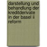Darstellung Und Behandlung Der Kreditderivate In Der Basel Ii Reform by Salvatore Argento