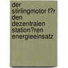 Der Stirlingmotor F�R Den Dezentralen Station�Ren Energieeinsatz door Christoph Möller
