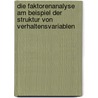 Die Faktorenanalyse Am Beispiel Der Struktur Von Verhaltensvariablen by Steven Brandt