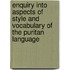 Enquiry Into Aspects of Style and Vocabulary of the Puritan Language