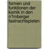 Formen Und Funktionen Der Komik in Den N�Rnberger Fastnachtspielen door Johanna Rott