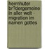 Herrnhuter Br�Dergemeine in Aller Welt - Migration Im Namen Gottes