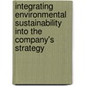 Integrating Environmental Sustainability Into the Company's Strategy door Arend Gr�new�lder