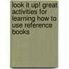 Look It Up! Great Activities for Learning How to Use Reference Books by Jennifer O'Neil Plummer