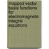 Mapped Vector Basis Functions for Electromagnetic Integral Equations