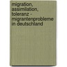 Migration, Assimilation, Toleranz - Migrantenprobleme in Deutschland door Sabrina Gr�f