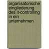 Organisatorische Eingliederung Des It-Controlling in Ein Unternehmen door Sabine P�tzfeld