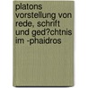 Platons Vorstellung Von Rede, Schrift Und Ged�Chtnis Im -Phaidros door Andreas Ernst