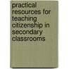 Practical Resources for Teaching Citizenship in Secondary Classrooms door Ruth Tudor