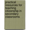Practical Resources for Teaching Citizenship in Secondary Classrooms by Ruth Tudor