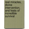 Real Miracles, Divine Intervention, and Feats of Incredible Survival door Sherry Hansen Hansen Steiger