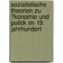 Sozialistische Theorien Zu �Konomie Und Politik Im 19. Jahrhundert