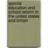 Special Education and School Reform in the United States and Britain