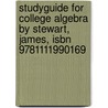 Studyguide for College Algebra by Stewart, James, Isbn 9781111990169 door Cram101 Textbook Reviews