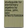 Studyguide for Elementary Algebra by Close, John, Isbn 9780757595004 door Cram101 Textbook Reviews