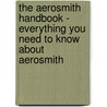 The Aerosmith Handbook - Everything You Need to Know about Aerosmith door Emily Smith