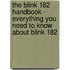 The Blink 182 Handbook - Everything You Need to Know about Blink 182