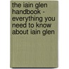 The Iain Glen Handbook - Everything You Need to Know About Iain Glen by Emily Smith