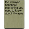 The Lil Wayne Handbook - Everything You Need to Know About Lil Wayne door Emily Smith