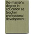 The Master's Degree in Education As Teacher Professional Development