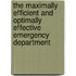 The Maximally Efficient and Optimally Effective Emergency Department