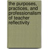 The Purposes, Practices, and Professionalism of Teacher Reflectivity by Edward Pultorak