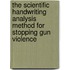 The Scientific Handwriting Analysis Method for Stopping Gun Violence