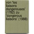 Von 'Les Liaisons Dangereuses' (1782) Zu 'Dangerous Liaisons' (1988)