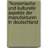 �Konomische Und Kulturelle Aspekte Der Manufakturen in Deutschland