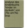 Analyse Des Kinderbuchs 'Kinder Im Dunkeln' Von J�Lio Em�Lio Braz by Maraike Sittartz