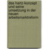 Das Hartz-Konzept Und Seine Umsetzung in Der Neuen Arbeitsmarktreform door Verica Ilievska