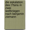 Die Eskalation Des T�Tens in Zwei Weltkriegen Nach Benjamin Ziemann by Swen Elgner