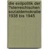 Die Exilpolitik Der �Sterreichischen Sozialdemokratie 1938 Bis 1945 door Hans Christian Egger