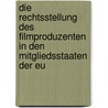 Die Rechtsstellung Des Filmproduzenten in Den Mitgliedsstaaten Der Eu door Andr F. Nebe