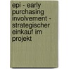 Epi - Early Purchasing Involvement - Strategischer Einkauf Im Projekt door Harald Rei�enb�chel