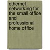 Ethernet Networking for the Small Office and Professional Home Office by Jan L. Harrington