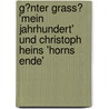 G�Nter Grass� 'Mein Jahrhundert' Und Christoph Heins 'Horns Ende' door Achim Zeidler