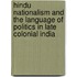 Hindu Nationalism and the Language of Politics in Late Colonial India