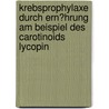 Krebsprophylaxe Durch Ern�Hrung Am Beispiel Des Carotinoids Lycopin door Daniel Marquardt