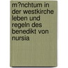 M�Nchtum in Der Westkirche Leben Und Regeln Des Benedikt Von Nursia by Ulrike Tschirner