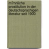 M�Nnliche Prostitution in Der Deutschsprachigen Literatur Seit 1900 by Marcel Weitschat