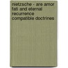 Nietzsche - Are Amor Fati and Eternal Recurrence Compatible Doctrines door Lynda Schuster