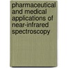 Pharmaceutical And Medical Applications Of Near-Infrared Spectroscopy door Emil W. Ciurczak