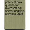Practical Dmx Queries for Microsoft Sql Server Analysis Services 2008 door Art Tennick