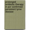 Prolonged Antibiotic Therapy in Pcr Confirmed Persistent Lyme Disease by med. Wolfgang Klemann